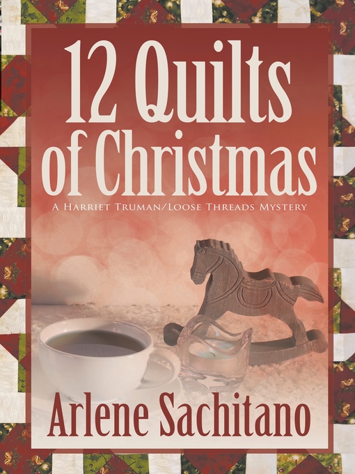 Title details for The 12 Quilts of Christmas by Arlene Sachitano - Available